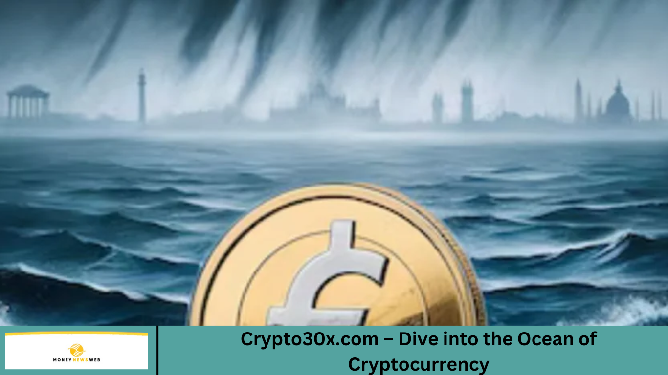 Crypto30x.com – Dive into the Ocean of Cryptocurrency